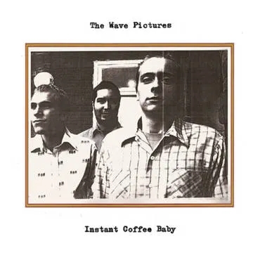 Album artwork for Album artwork for Instant Coffee Baby by The Wave Pictures by Instant Coffee Baby - The Wave Pictures