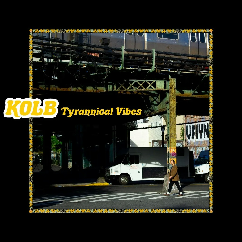 Album artwork for Tyrannical Vibes by Kolb