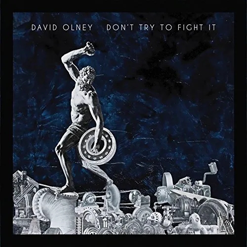 Album artwork for Don't Try To Fight It by David Olney