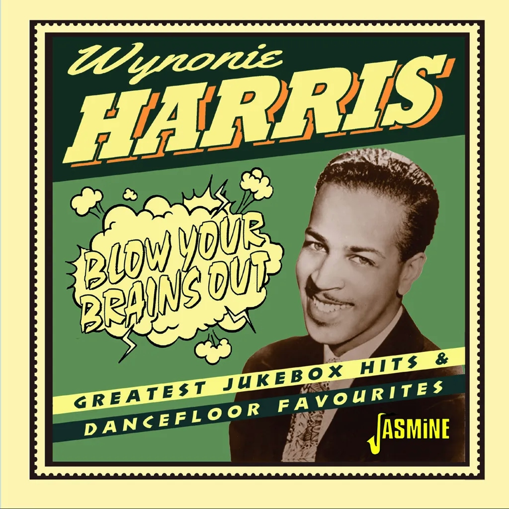Album artwork for Blow Your Brains Out Greatest Jukebox Hits and Dancefloor Favourites by Wynonie Harris