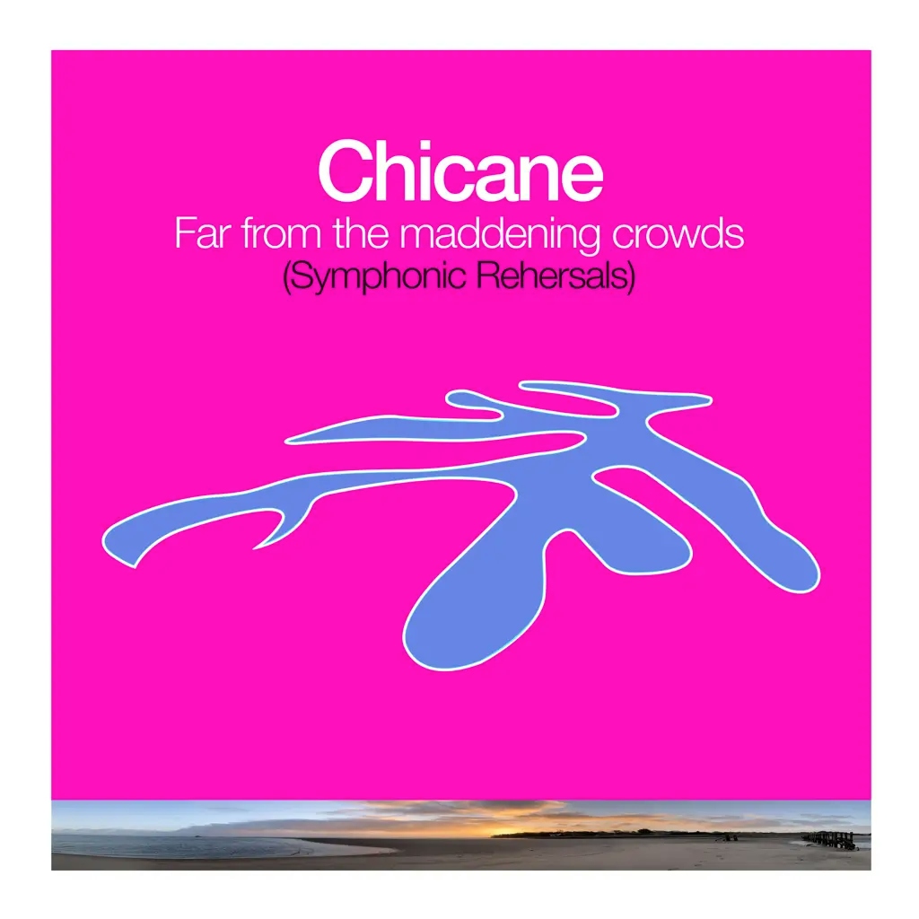 Album artwork for Far From The Maddening Crowds (Symphonic Rehearsals) by Chicane