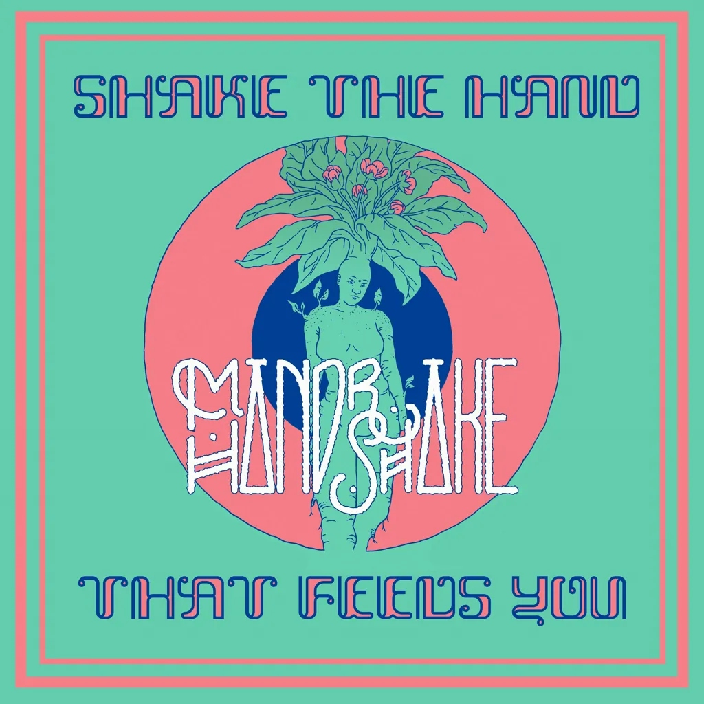 Album artwork for Shake The Hand That Feeds You by Mandrake Handshake