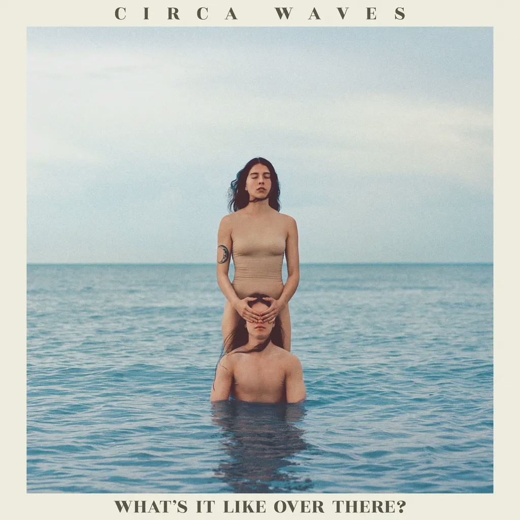 Album artwork for What’s It Like Over There? by Circa Waves