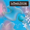 Album artwork for La Planète Sauvage by Stealing Sheep and the Radiophonic Workshop 