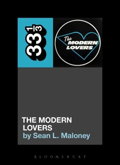 Album artwork for The Modern Lovers' The Modern Lovers 33 1/3 by Sean L Maloney