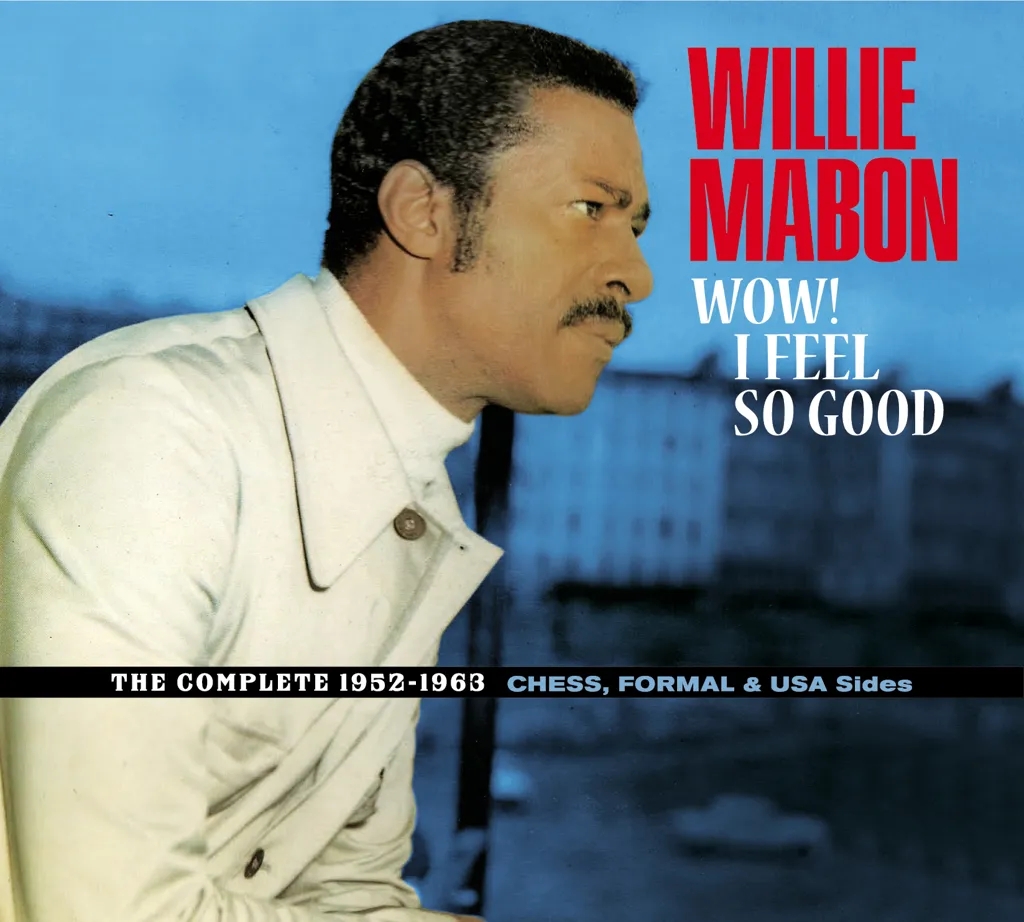 Album artwork for Wow! I Feel So Good - The Complete 1952-1962 Chess /Formal / USA Sides by Willie Mabon