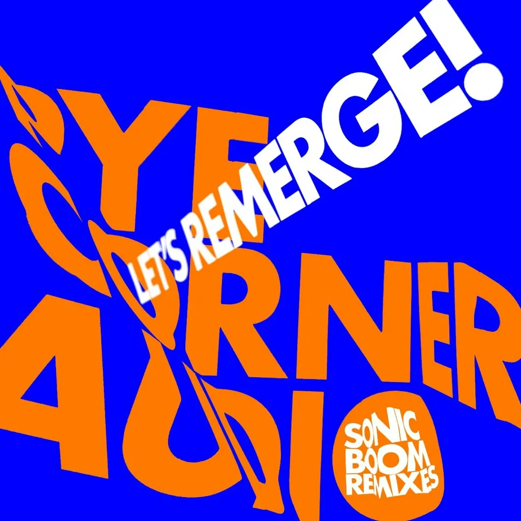 Album artwork for Let’s Remerge! (Sonic Boom Remixes) by Pye Corner Audio