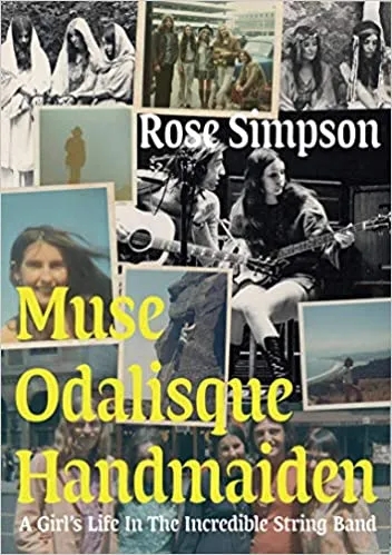 Album artwork for Muse, Odalisque, Handmaiden: A Girl's Life in the Incredible String Band by Rose Simpson
