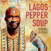 Album artwork for Lagos Pepper Soup by Michael Olatuja