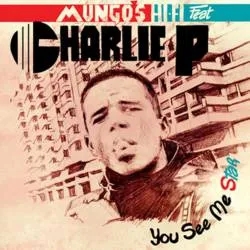 Album artwork for You See Me Star by Mungo's Hi Fi featuring Charlie P