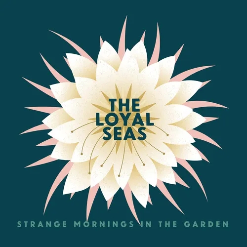 Album artwork for Strange Mornings in the Garden by The Loyal Seas