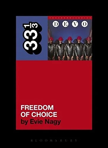 Album artwork for Devo's Freedom of Choice 33 1/3 by Evie Nagy