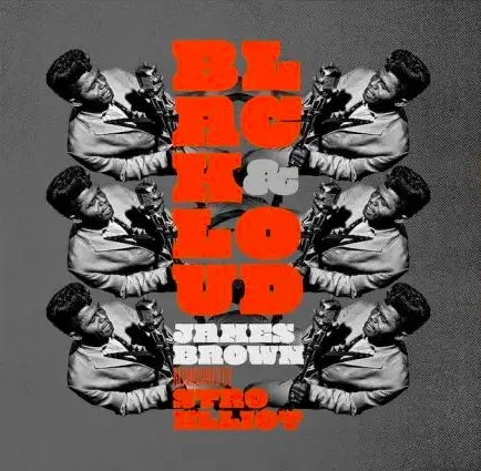 Album artwork for Black & Loud: James Brown Reimagined By Stro Elliot by James Brown
