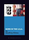 Album artwork for Bruce Springsteen's Born In The USA 33 1/3 by Geoffrey Himes