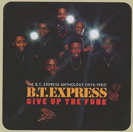 Album artwork for Give Up The Funk: The B.T. Express Anthology 1974-1982 by B.T. Express