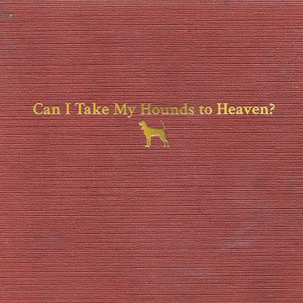 Album artwork for Can I Take My Hounds To Heaven? by Tyler Childers