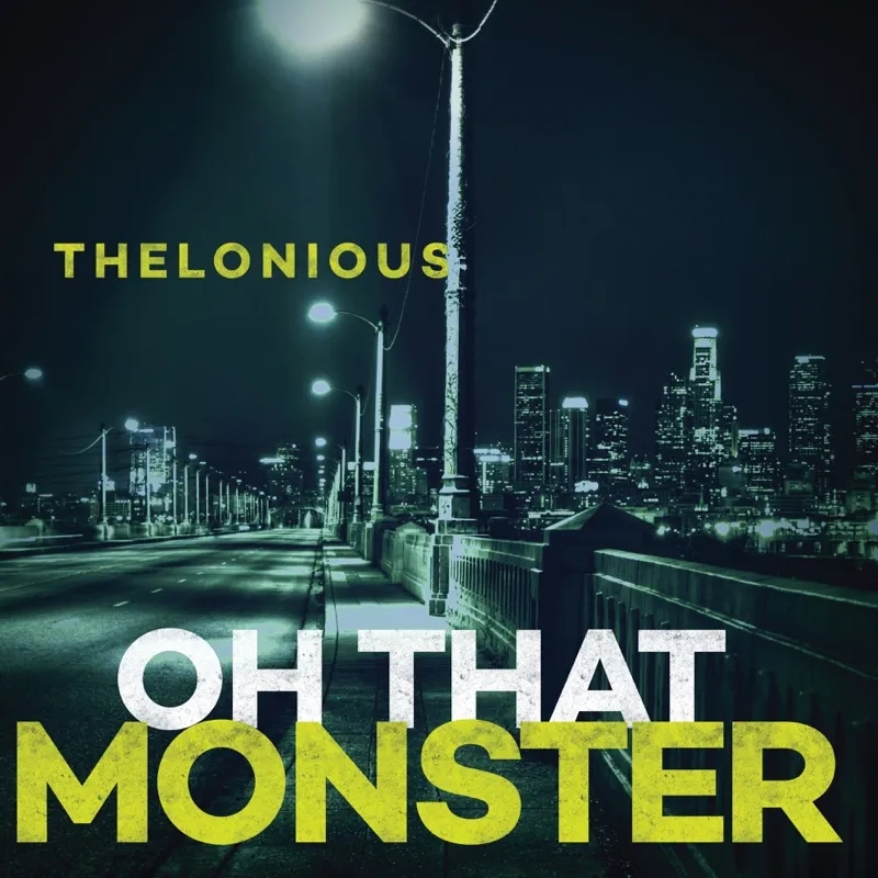 Album artwork for Oh That Monster by Thelonious Monster