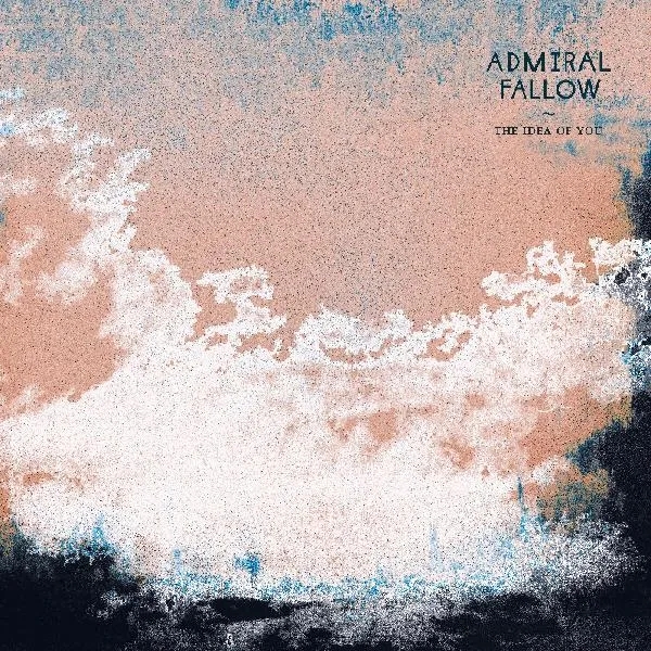 Album artwork for The Idea Of You by Admiral Fallow