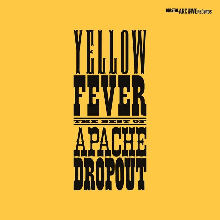 Album artwork for Yellow Fever (The Best of Apache Dropout) by Apache Dropout