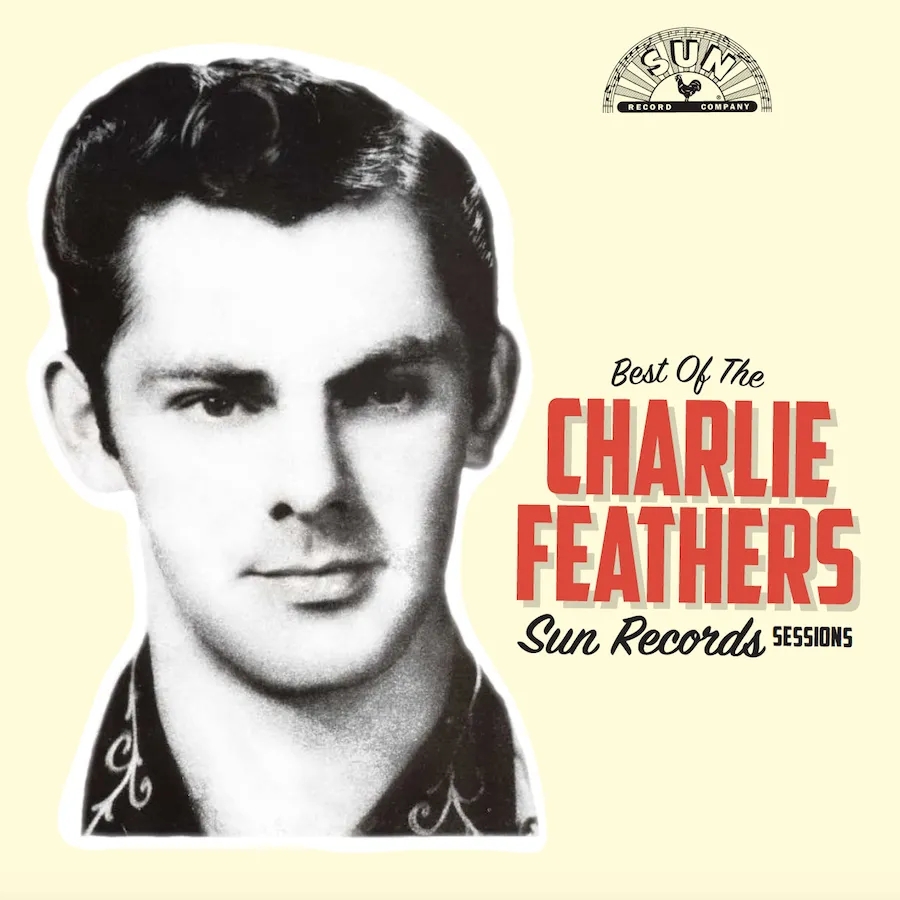 Album artwork for Album artwork for Best of the Sun Records Sessions by Charlie Feathers by Best of the Sun Records Sessions - Charlie Feathers