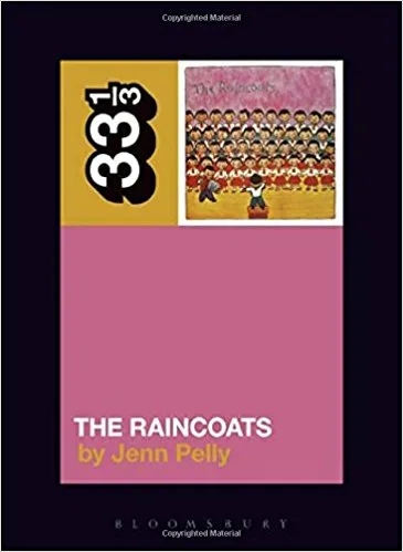 Album artwork for 33 1/3 : The Raincoats by Jenn Pelly
