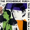 Album artwork for Talk Talk Talk by The Psychedelic Furs