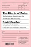 Album artwork for The Utopia of Rules: On Technology, Stupidity and the Secret Joys of Bureaucracy by David Graeber