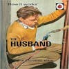 Album artwork for The Fireside Guide To The Husband by Jason Hazeley and Joel Morris