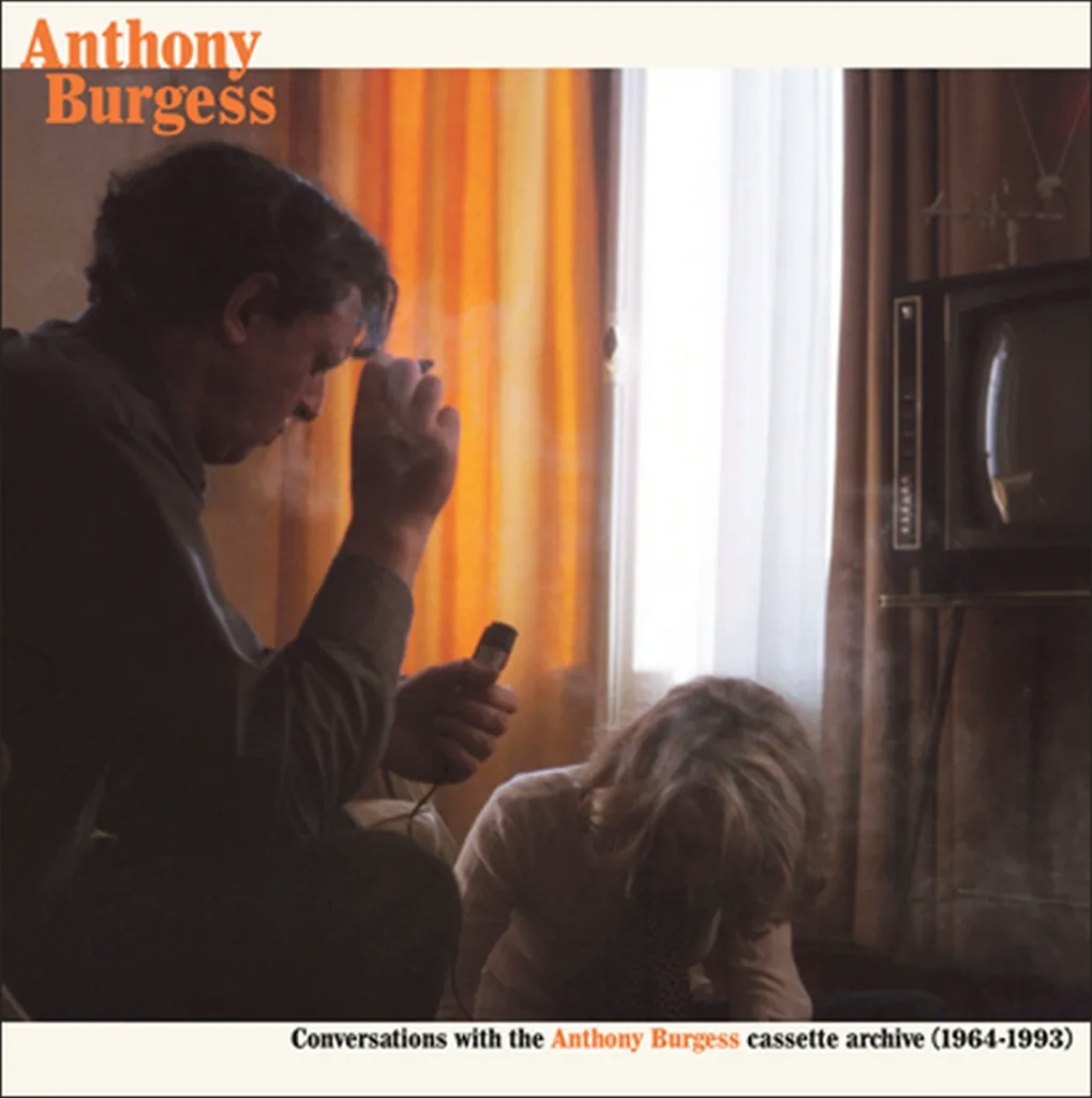 Album artwork for Conversations with the Anthony Burgess Cassette Archives (1964 - 1993) by Anthony Burgess