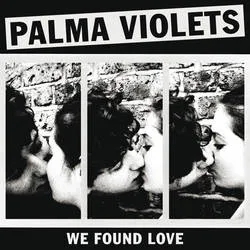 Album artwork for We Found Love by Palma Violets