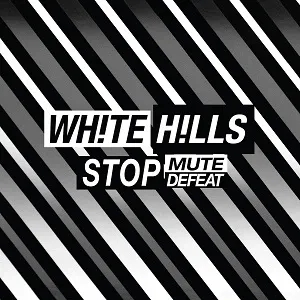 Album artwork for Stop Mute Defeat by White Hills