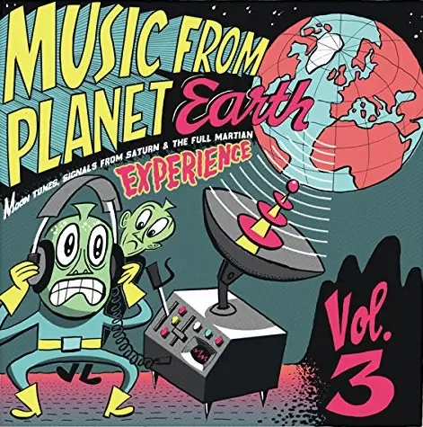 Album artwork for Music From Planet Earth Volume 3: Moon Tunes, Signals From Saturn & The Full Martian Experience by Various Artists