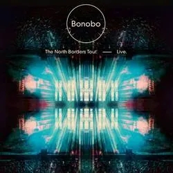 Album artwork for The North Borders Tour - Live by Bonobo