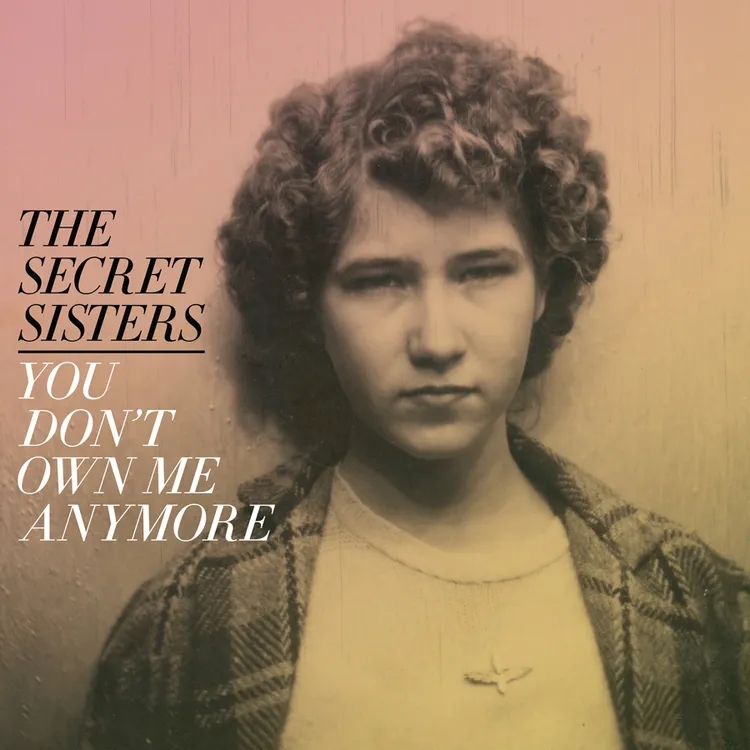 Album artwork for You Don't Own Me Anymore by The Secret Sisters