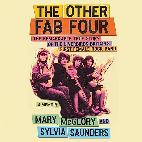 Album artwork for The Other Fab Four: The Remarkable True Story of the Liverbirds, Britain's First Female Rock band by Mary McGlory, Sylvia Saunders