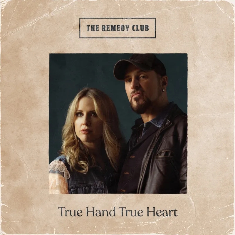 Album artwork for True Hand True Heart by The Remedy Club