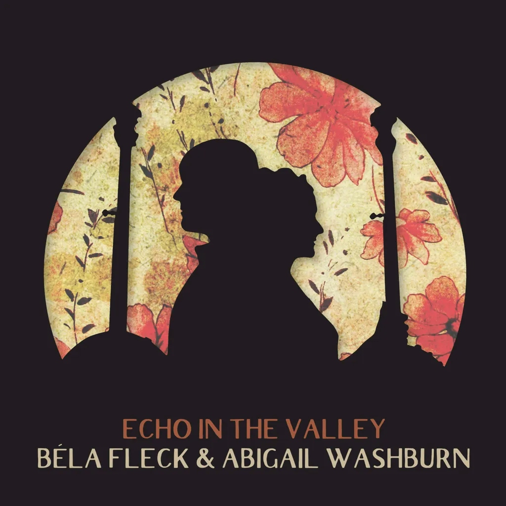 Album artwork for Echo In The Valley by Bela Fleck and Abigail Washburn
