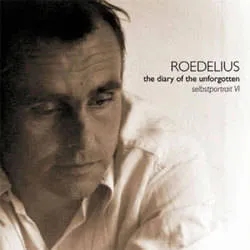 Album artwork for The Diary Of The Unforgotten (selbstportrait Vi) by Roedelius
