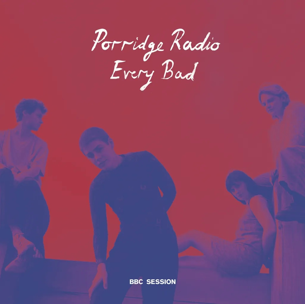 Album artwork for Every Bad - BBC Session by Porridge Radio