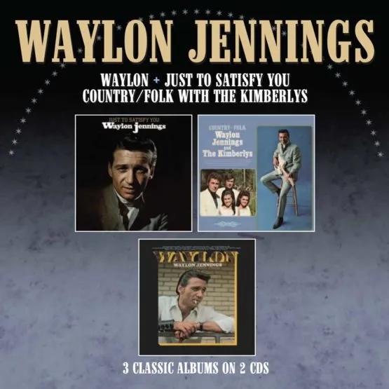Album artwork for Just to Satisfy You / Waylon / Country Folk With the Kimberleys by Waylon Jennings