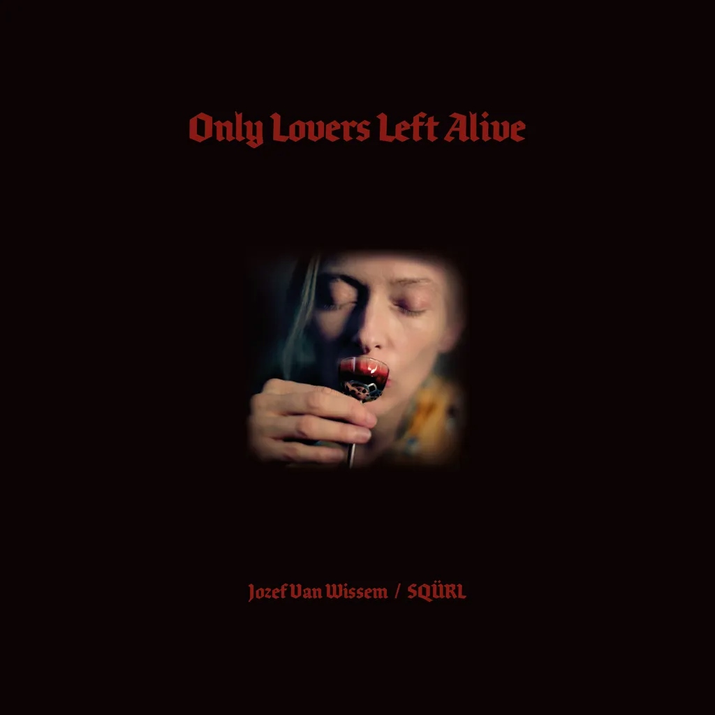 Album artwork for Only Lovers Left Alive by Squrl and Jozef Van Wissem