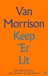 Album artwork for Keep 'er Lit: New Selected Lyrics by Van Morrison
