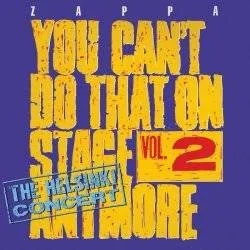 Album artwork for You Can't Do That On Stage Anymore Volume Two - The Helsinki Concert by Frank Zappa