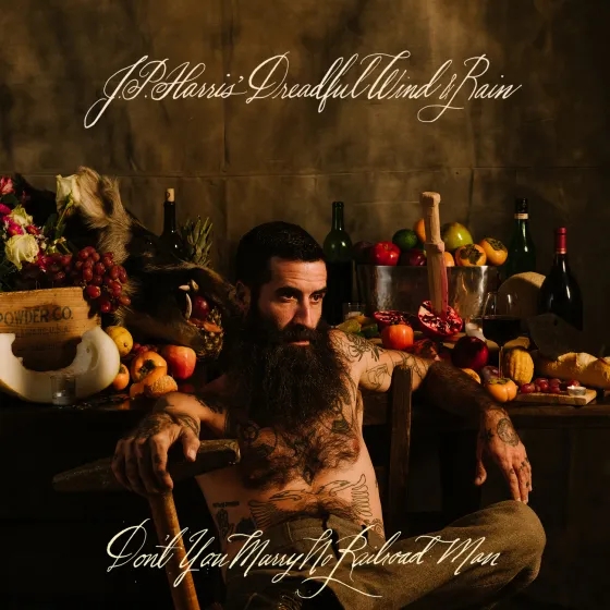 Album artwork for Don't You Marry No Railroad Man by JP Harris Dreadful Wind and Rain 
