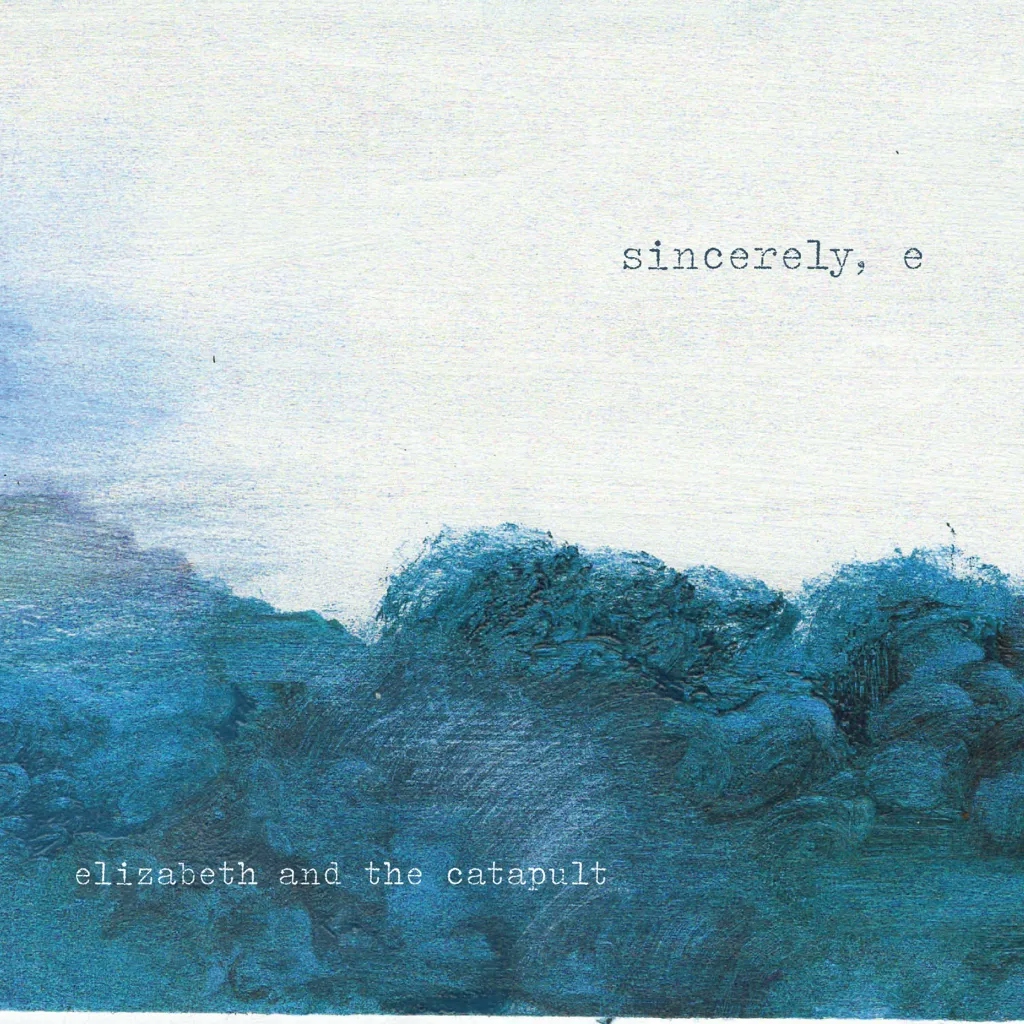Album artwork for Sincerely, E by Elizabeth And The Catapult