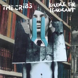 Album artwork for Ignore The Ignorant by The Cribs
