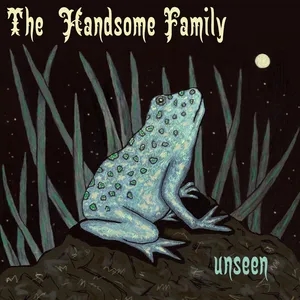 Album artwork for Unseen by The Handsome Family