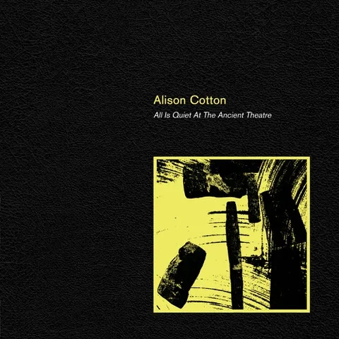 Album artwork for All Is Quiet at the Ancient Theatre by Alison Cotton