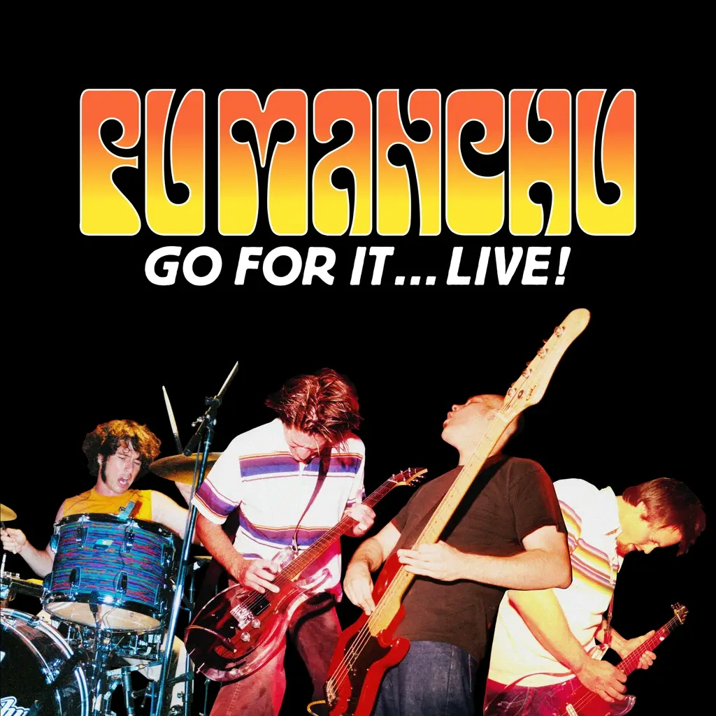 Album artwork for Go For It...Live! by Fu Manchu