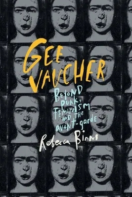 Album artwork for Gee Vaucher: Beyond punk, feminism and the avant-garde by Rebecca Binns
